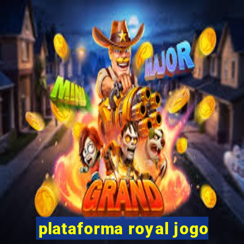 plataforma royal jogo